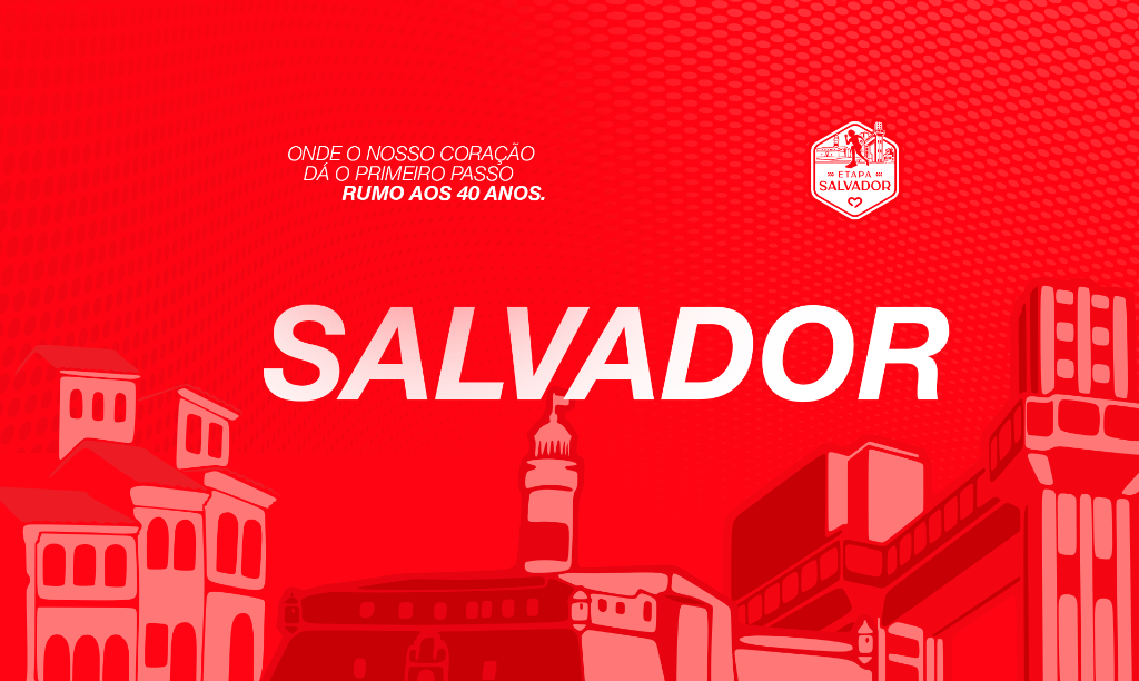 Salvador — Onde o nosso coração dá o primeiro passo. Rumo aos 40 anos.